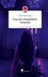 Celine Haverkamp - Von der Dunkelheit umarmt. Life is a Story - story.one