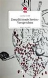 Lavinia Nickel - Zersplitternde Seelen-Versprechen. Life is a Story - story.one
