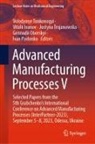 Vitalii Ivanov, Gennadii Oborskyi, Ivan Pavlenko, Volodymyr Tonkonogyi, Justyna Trojanowska, Justyna Trojanowska et al - Advanced Manufacturing Processes V