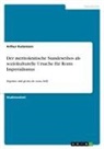 Arthur Kutzmann - Der meritokratische Standesethos als soziokulturelle Ursache für Roms Imperialismus