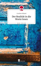 Caroline Rüland - Der Realität in die Worte lesen. Life is a Story - story.one