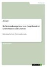 Anonymous - Reflexionskompetenz von (angehenden) Lehrerinnen und Lehrern
