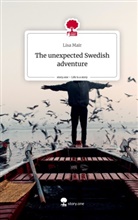 Lisa Mair - The unexpected                   Swedish adventure. Life is a Story - story.one