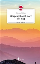Thomas Nicklas - Morgen ist auch noch ein Tag. Life is a Story - story.one