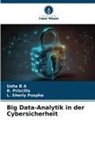 Usha B A, R Priscilla, R. Priscilla, L Sherly Puspha, L. Sherly Puspha - Big Data-Analytik in der Cybersicherheit