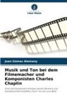 Joan Gómez Alemany - Musik und Ton bei dem Filmemacher und Komponisten Charles Chaplin