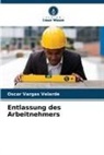 Oscar Vargas Velarde - Entlassung des Arbeitnehmers