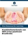 Mirza Muhammad Bin Saleh Baig - Krankheitsmerkmale von HER-2/neu-positivem Brustkrebs