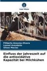 Filiberto Anzures-Olvera, Leonel Avendaño, Macias, Ulises Macias - Einfluss der Jahreszeit auf die antioxidative Kapazität bei Milchkühen