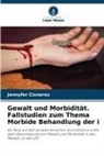 Jennyfer Cisneros - Gewalt und Morbidität. Fallstudien zum Thema Morbide Behandlung der i