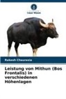 Rakesh Chaurasia - Leistung von Mithun (Bos Frontalis) in verschiedenen Höhenlagen