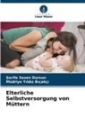 ¿erife Sezen Dursun, Serife Sezen Dursun, Müdriye Y¿ld¿z B¿çakç¿, Müdriye Yildiz Biçakçi - Elterliche Selbstversorgung von Müttern