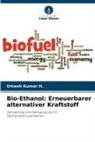 Umesh Kumar H, Umesh Kumar H. - Bio-Ethanol: Erneuerbarer alternativer Kraftstoff