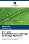 Abu-Bakir Ali, Adil Shattir - Vor- und Nachernteuntersuchungen an Papaya-Früchten