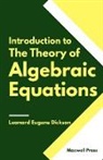 Leonard Eugene Dickson - Introduction to The Theory of Algebraic Equations
