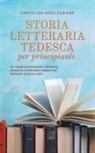 Christian Möhlenkamp - Storia letteraria tedesca per principianti Un viaggio emozionante e divertente attraverso la letteratura tedesca dal Medioevo ai giorni nostri