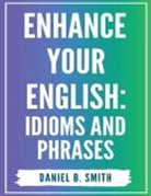 Daniel B. Smith - Enhance Your English