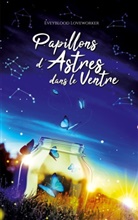 Eveyblood Loveworker - Papillons d'astres dans le ventre