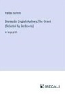 VARIOUS AUTHORS - Stories by English Authors; The Orient (Selected by Scribner's)