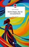 Katrin Schmidt - Keine Angst, das ist nur psychisch. Life is a Story - story.one