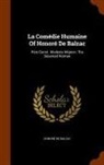 Honoré de Balzac - La Comédie Humaine Of Honoré De Balzac: Père Goriot. Modeste Mígnon. The Deserted Woman