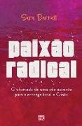 Sara Barratt - Paixão radical: O chamado de uma adolescente para a entrega total a Cristo