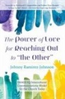 Johnny Ramirez-Johnson - The Power of Love for Reaching Out to "the Other"