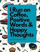 Dots Journal - I Run on Coffee, Positive Words & Happy Thoughts