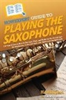 Sarah Cordes, Howexpert - HowExpert Guide to Playing the Saxophone