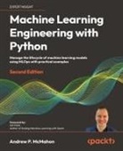 Andrew McMahon - Machine Learning Engineering with Python - Second Edition
