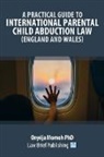 Onyója Momoh - A Practical Guide to International Parental Child Abduction Law (England and Wales)