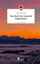 Emma Schweppe - Das Buch der tausend Gegensätze. Life is a Story - story.one