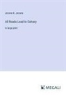 Jerome K. Jerome - All Roads Lead to Calvary