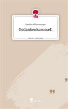 Sandra Affentranger - Gedankenkarussell. Life is a Story - story.one