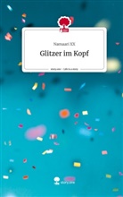 Namaari XX - Glitzer im Kopf. Life is a Story - story.one