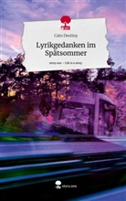 Cato Destiny - Lyrikgedanken im Spätsommer. Life is a Story - story.one