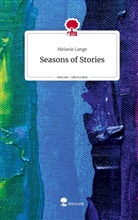 Melanie Lange - Seasons of Stories. Life is a Story - story.one