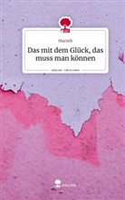 Mariedi - Das mit dem Glück, das muss man können. Life is a Story - story.one
