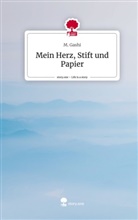 M Gashi, M. Gashi - Mein Herz, Stift und Papier. Life is a Story - story.one