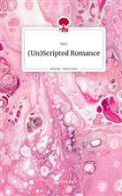 Veri - (Un)Scripted Romance. Life is a Story - story.one