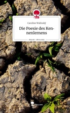 Caroline Walinskÿ - Die Poesie des Kennenlernens. Life is a Story - story.one