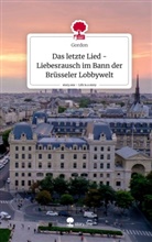 Gordon - Das letzte Lied -Liebesrausch im Bann der Brüsseler Lobbywelt. Life is a Story - story.one