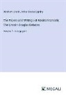 Arthur Brooks Lapsley, Abraham Lincoln - The Papers and Writings of Abraham Lincoln; The Lincoln-Douglas Debates