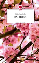 Miriam Laschenko - KA-BLOOM. Life is a Story - story.one