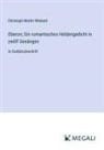 Christoph Martin Wieland - Oberon; Ein romantisches Heldengedicht in zwölf Gesängen