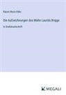 Rainer Maria Rilke - Die Aufzeichnungen des Malte Laurids Brigge