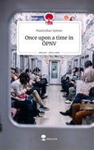 Maximilian Spitzer - Once upon a time in ÖPNV. Life is a Story - story.one
