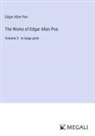 Edgar  Allan Poe - The Works of Edgar Allan Poe