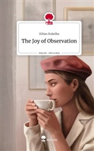 Kilian Kukelka - The Joy of Observation. Life is a Story - story.one