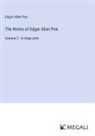 Edgar  Allan Poe - The Works of Edgar Allan Poe